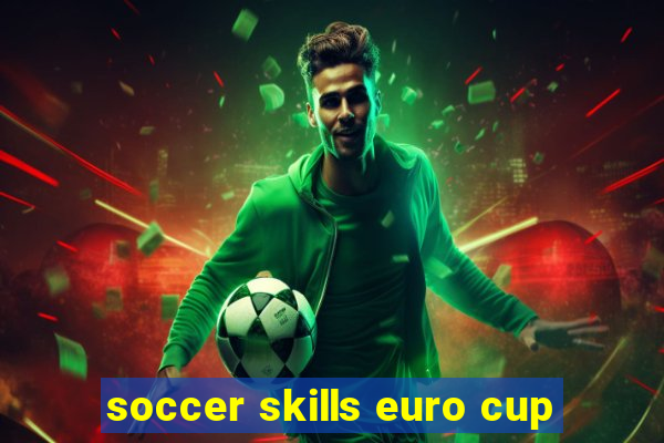 soccer skills euro cup